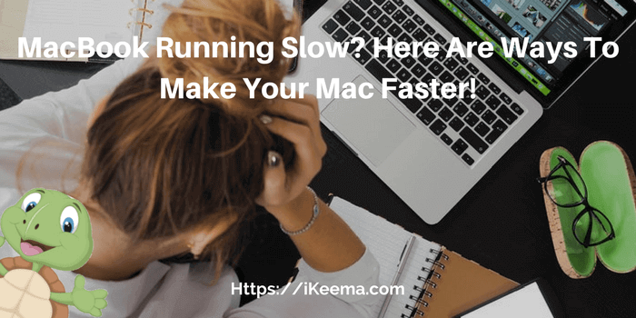 Mac Running Slow? Why and How to FIX it quickly?(New)